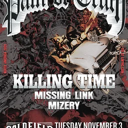 Pain of Truth Killing Time, Missing Link, Mizery, Global Disgust Doors: 6:00 PM
