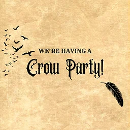 It's a Crow Party! - New Date!