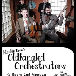 Mumblin’ Drew’s Oldfangled Orchestrators