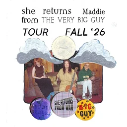 She Returns From War, Maddie Medley, and Big Guy & The Very Large Men