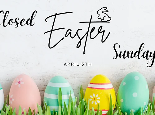 Closed Easter Sunday
