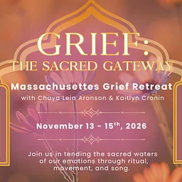 Grief: The Sacred Gateway with Chaya Aronson, Kaitlyn Cronin, and Marie Echo – Register Now!