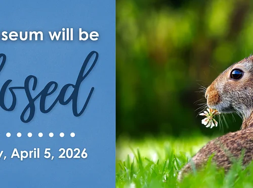 Museum Closed – April 5, 2026
