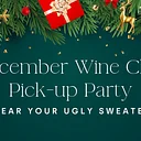 December Wine Club Pick-up Party - Holiday Party