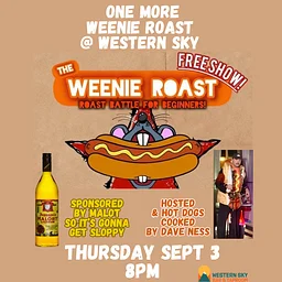 One More WEENIE ROAST @ Western Sky