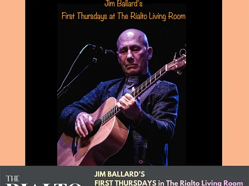 Jim Ballard’s First Thursday in The Rialto Living Room - 05/07/2026