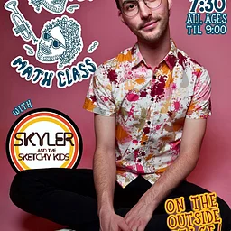 MR. VALE’S MATH CLASS | SKYLER & THE SKETCHY KIDS (Members of Free Creaturs & Reeble Jar) - OUTDOOR STAGE