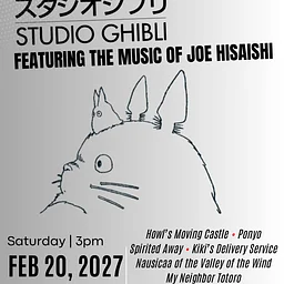 STUDIO GHIBLI Featuring the music of Joe Hisaishi FEBRUARY 20, 2027