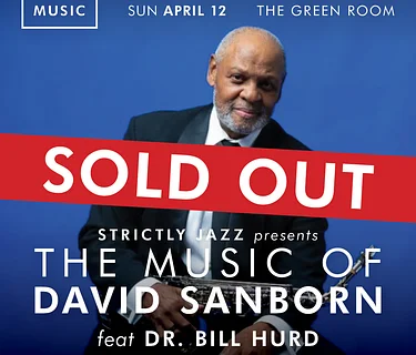 Strictly Jazz: The Music of David Sanborn ft. Dr. Bill Hurd