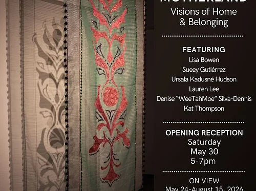 Opening Reception (RSVP) for ‘Motherland – Vision of Home & Belonging’ May 30th 5pm