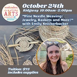 Pine Needle Weaving: “Jewelry, Baskets and More!” with Emily Knickerbocker