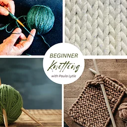 Knitting for Beginners with Paula Lytle