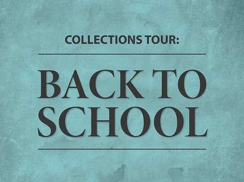 Collections Tour: Back to School