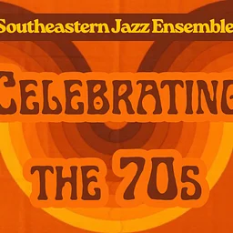 Southeastern Jazz Ensemble: Celebrating the 70's