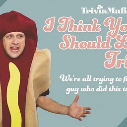 Trivia Mafia Theme Night: I THINK YOU SHOULD LEAVE