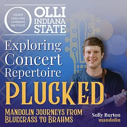 OLLI Presentation: Exploring Concert Repertoire - Plucked: Mandolin Journeys from Bluegrass to Brahms