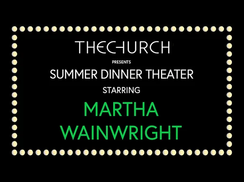 SUMMER DINNER THEATER: An Evening with MARTHA WAINWRIGHT