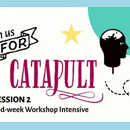 Catapult Session 2: Mid-week Workshops Intensive