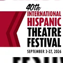 40° FESTIVAL INTERNACIONAL DE TEATRO HISPANO DE MIAMI
