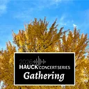 Hauck Concert Series: Gathering