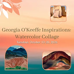 Georgia O'Keeffe Inspirations: Watercolor Collage (Week 2)