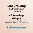 Life Drawing 4th Tuesdays – long pose, undraped