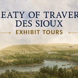 Treaty of Traverse des Sioux Exhibit Tours