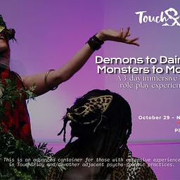 Demons to Daimons | Monsters to Mothers: A 3-day immersive Touch&Play Role Play Experience