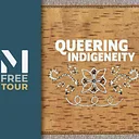 Free Public Tour of Queering Indigeneity