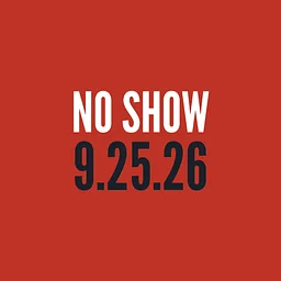 No Show 9.25.26!