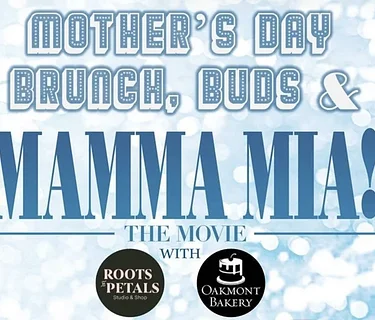 Mother's Day Brunch, Buds, and Mamma Mia!
