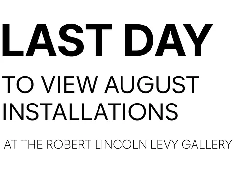 Last Day to View August Installations