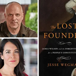 CBH Talk | Jesse Wegman and Alexis Coe Discuss “The Lost Founder: James Wilson and the Forgotten Fight for a People’s Constitution”