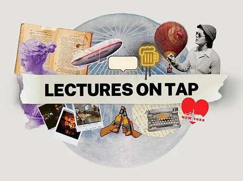LECTURES ON TAP 5:00PM - 8:00PM