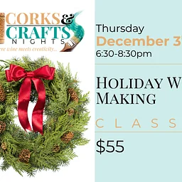 Corks & Crafts: Holiday Wreath Making Class