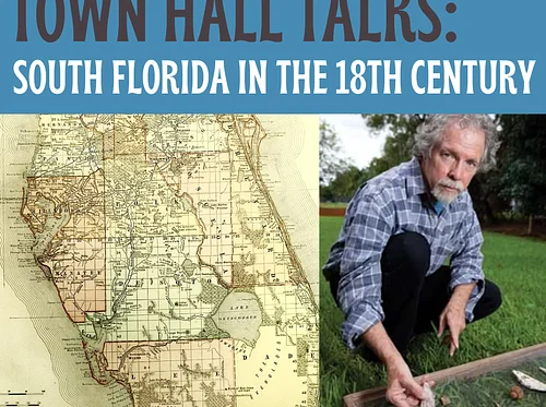 Town Hall Talks: South Florida in the 18th Century