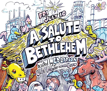 A Salute to Bethlehem hosted by Ed Larson of Last Podcast On The Left