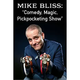 Mike Bliss: Comedy Magic and Pickpocketing show