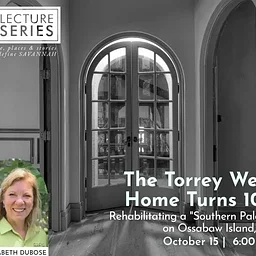 The Torrey West Home Turns 100: Rehabilitating a "Southern Place" on Ossabaw Island, GA