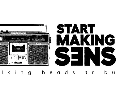 Start Making Sense: Talking Heads Tribute