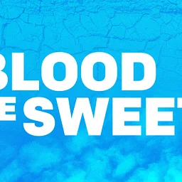 BLOOD BE SWEET