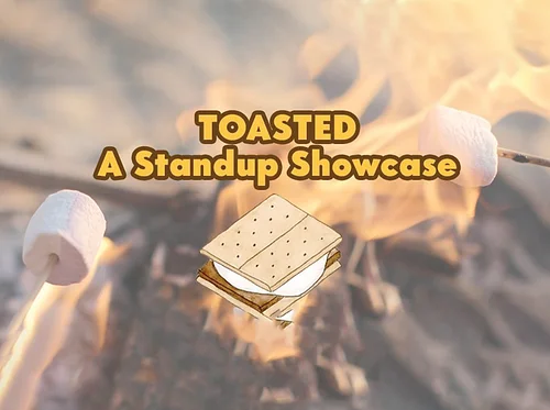 Toasted: A Standup Showcase