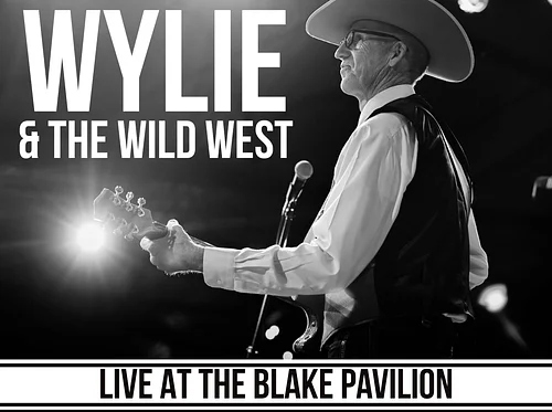 Live at the Blake Pavilion: Wylie & the Wild West SHow