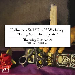 Halloween Still “Unlife” Workshop: “Bring Your Own Spirits!”