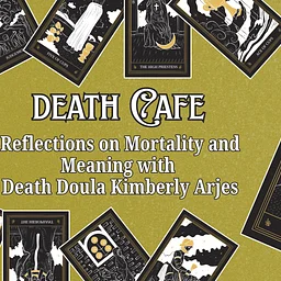 Death Cafe- Conversations on Mortality and Meaning