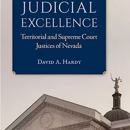 Writers’ Wednesday – On The GO! -Profiles in Judicial Excellence: Territorial and Supreme Court Justices of Nevada (Off-site, KOP)