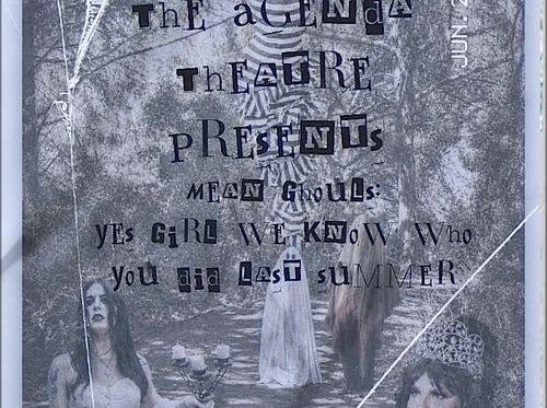 The Agenda Theatre Presents Mean Ghouls: Yes Girl, We Know Who You Did Last Summer.
