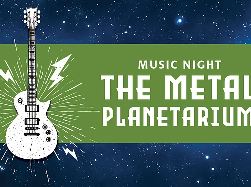 Music Night: The Metal Planetarium