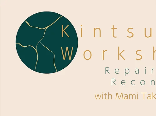 Kintsugi Workshop: Repair and Reconnect