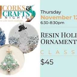 Corks & Crafts Night: Resin Holiday Ornaments